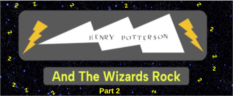 Henry Potterson and the Wizards Rock - Part 2